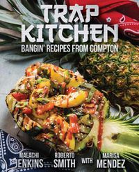 Cover image for Trap Kitchen: Bangin' Recipes from Compton