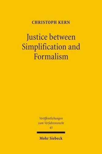 Cover image for Justice between Simplification and Formalism: A Discussion and Critique of the World Bank Sponsored Lex Mundi Project on Efficency of Civil Procedure