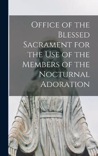 Cover image for Office of the Blessed Sacrament for the Use of the Members of the Nocturnal Adoration