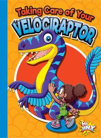 Cover image for Taking Care of Your Velociraptor