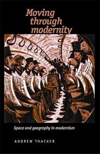 Cover image for Moving Through Modernity: Space and Geography in Modernism