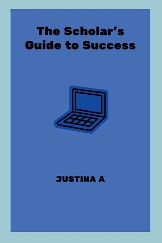 The Scholar's Guide to Success