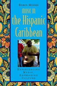 Cover image for Music in the Hispanic Caribbean: Experiencing Music, Expressing Culture