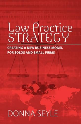 Cover image for Law Practice Strategy: Creating a New Business Model for Solos and Small Firms