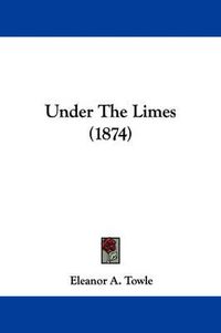 Cover image for Under the Limes (1874)