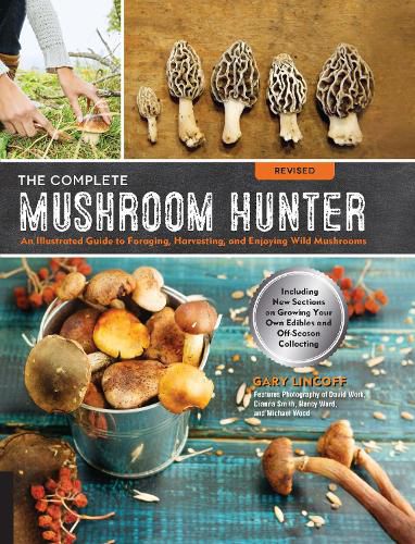 Cover image for The Complete Mushroom Hunter, Revised: Illustrated Guide to Foraging, Harvesting, and Enjoying Wild Mushrooms - Including new sections on growing your own incredible edibles and off-season collecting