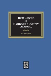 Cover image for 1860 Census of Barbour County, Alabama