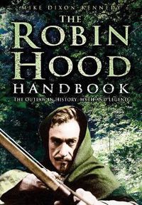 Cover image for The Robin Hood Handbook: The Outlaw in History, Myth and Legend