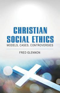 Cover image for Christian Social Ethics: Models, Cases, Controversies