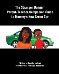 Cover image for The Stranger Danger Parent/Teacher Companion Guide to Mommy's New Green Car