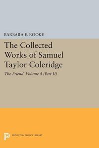 Cover image for The Collected Works of Samuel Taylor Coleridge, Volume 4 (Part II): The Friend