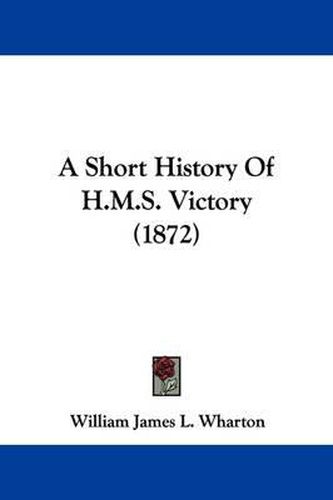 Cover image for A Short History of H.M.S. Victory (1872)