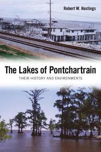 Cover image for The Lakes of Pontchartrain: Their History and Environments