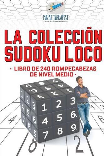 Cover image for La coleccion Sudoku Loco Libro de 240 rompecabezas de nivel medio