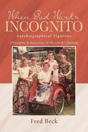 Cover image for When God Works Incognito: Thoughts & Memories of My Life & Lifetime