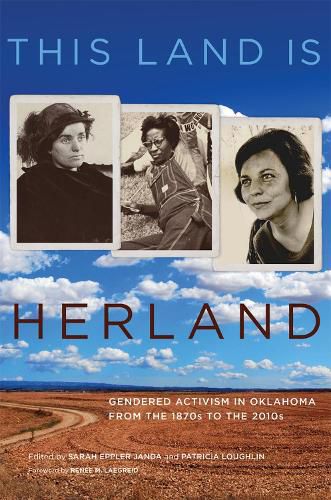 Cover image for This Land Is Herland: Gendered Activism in Oklahoma from the 1870s to the 2010s