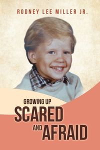 Cover image for Growing Up Scared and Afraid