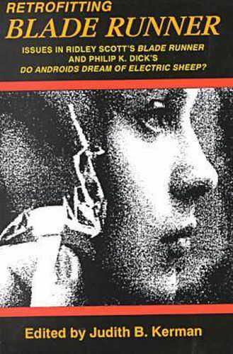 Retrofitting Blade Runner: Issues in Ridley Scott's   Blade Runner   and Philip K. Dick's   Do Android's Dream of Electric Sheep?