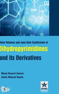 Cover image for Molar Volumes and Jone Dole Coefficients of Dihydropyrimidines and Its Derivatives (Edition1st)