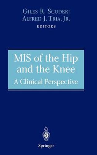 Cover image for MIS of the Hip and the Knee: A Clinical Perspective