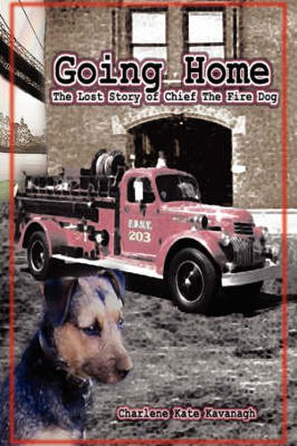 Cover image for Going Home: The Lost Story of Chief the Fire Dog