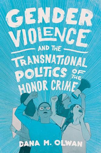 Cover image for Gender Violence and the Transnational Politics of the Honor Crime
