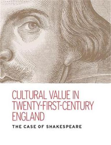 Cover image for Cultural Value in Twenty-First-Century England: The Case of Shakespeare