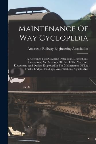 Cover image for Maintenance Of Way Cyclopedia