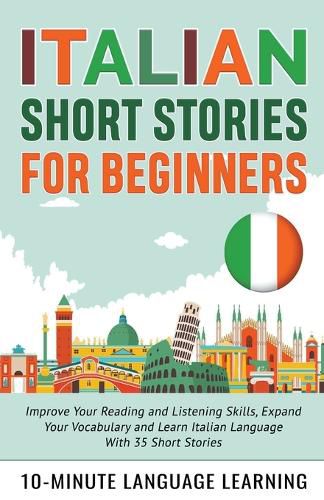 Cover image for Italian Short Stories for Beginners: Improve Your Reading and Listening Skills, Expand Your Vocabulary and Learn Italian Language With 35 Short Stories