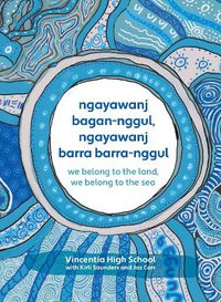 Cover image for ngayawanj bagan-nggul, ngayawanj barra barra-nggul | We belong to the land, We belong to the sea