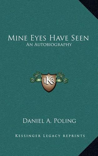 Cover image for Mine Eyes Have Seen Mine Eyes Have Seen: An Autobiography an Autobiography