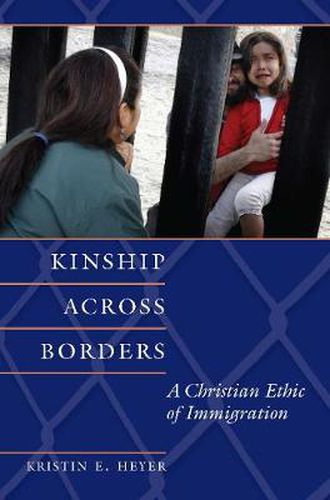 Cover image for Kinship Across Borders: A Christian Ethic of Immigration