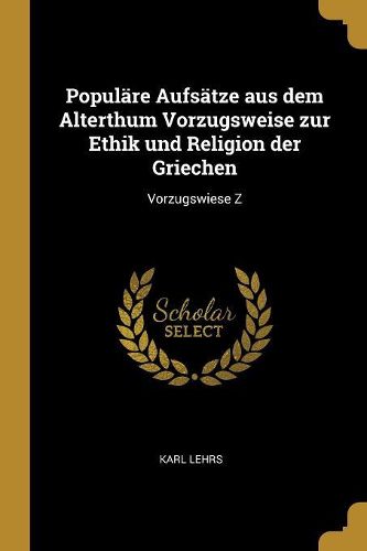 Cover image for Populaere Aufsaetze aus dem Alterthum Vorzugsweise zur Ethik und Religion der Griechen