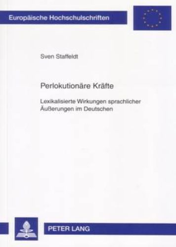 Cover image for Perlokutionare Krafte; Lexikalisierte Wirkungen sprachlicher AEusserungen im Deutschen