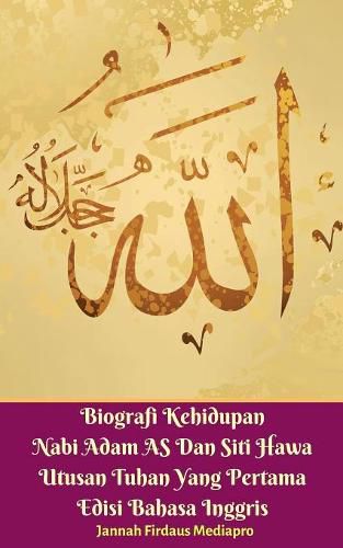 Cover image for Biografi Kehidupan Nabi Adam AS Dan Siti Hawa Utusan Tuhan Yang Pertama Edisi Bahasa Inggris