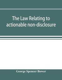 Cover image for The law relating to actionable non-disclosure and other breaches of duty in relations of confidence and influence