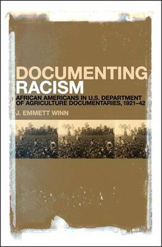 Cover image for Documenting Racism: African Americans in US Department of Agriculture Documentaries, 1921-42