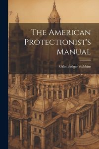 Cover image for The American Protectionist's Manual