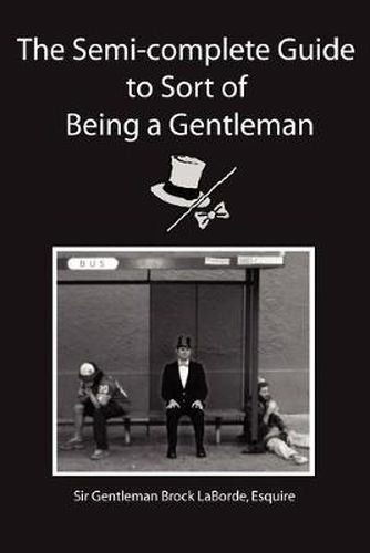 Cover image for The Semi-Complete Guide to Sort of Being a Gentleman