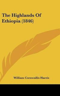 Cover image for The Highlands of Ethiopia (1846)