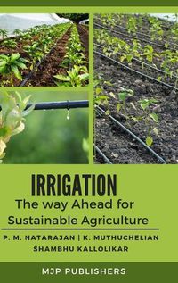 Cover image for Irrigation The way ahead for sustainable Agriculture