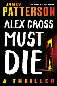 Cover image for Alex Cross Must Die