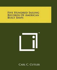 Cover image for Five Hundred Sailing Records of American Built Ships