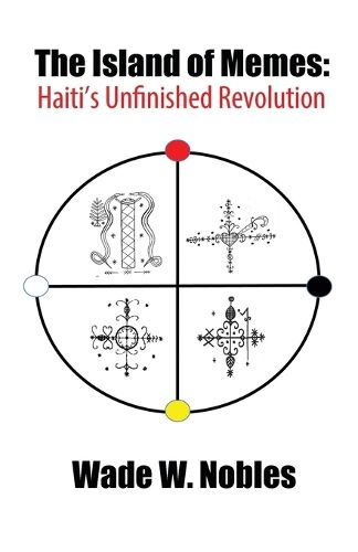 Cover image for The Island of Memes: Haiti's Unfinished Revolution