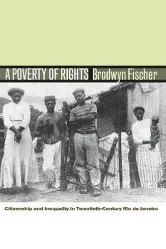 Cover image for A Poverty of Rights: Citizenship and Inequality in Twentieth-Century Rio de Janeiro