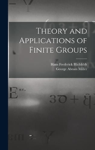 Theory and Applications of Finite Groups