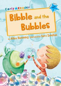 Cover image for Bibble and the Bubbles: (Blue Early Reader)