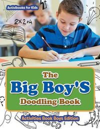 Cover image for The Big Boy'S Doodling Book - Activities Book Boys Edition