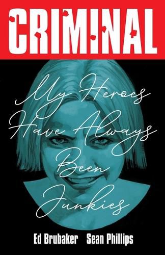 Cover image for Criminal Volume 8: My Heroes Have Always Been Junkies (New Edition)