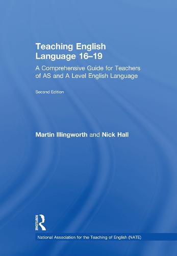 Cover image for Teaching English Language 16-19: A Comprehensive Guide for Teachers of AS and A Level English Language